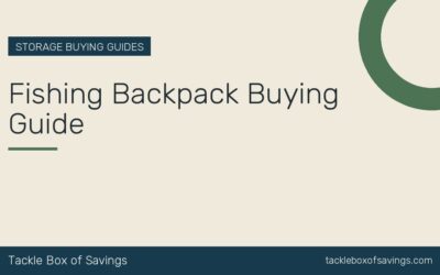 Fishing Backpack Buying Guide