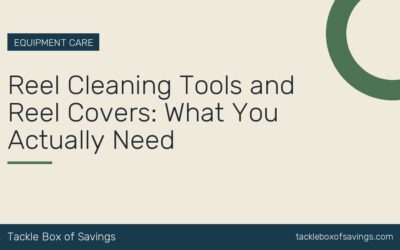 Reel Cleaning Tools and Reel Covers: What You Actually Need