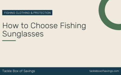 How to Choose Fishing Sunglasses