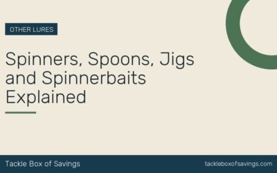 Spinners, Spoons, Jigs and Spinnerbaits Explained