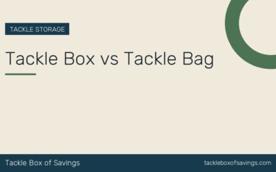 Tackle Box vs Tackle Bag