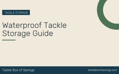 Waterproof Tackle Storage Guide